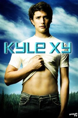  Kyle XY: Un adolescente enigmático con poderes sobrenaturales que busca respuestas sobre su identidad!